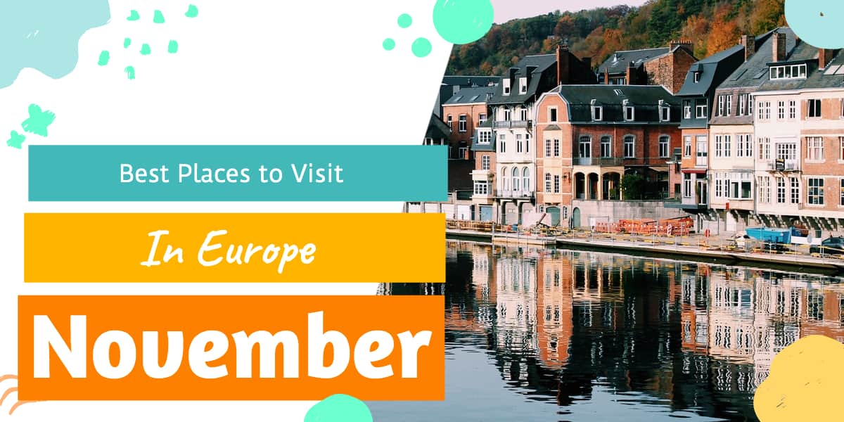 Best Places To Visit In Europe In November - Max Wanger Blog