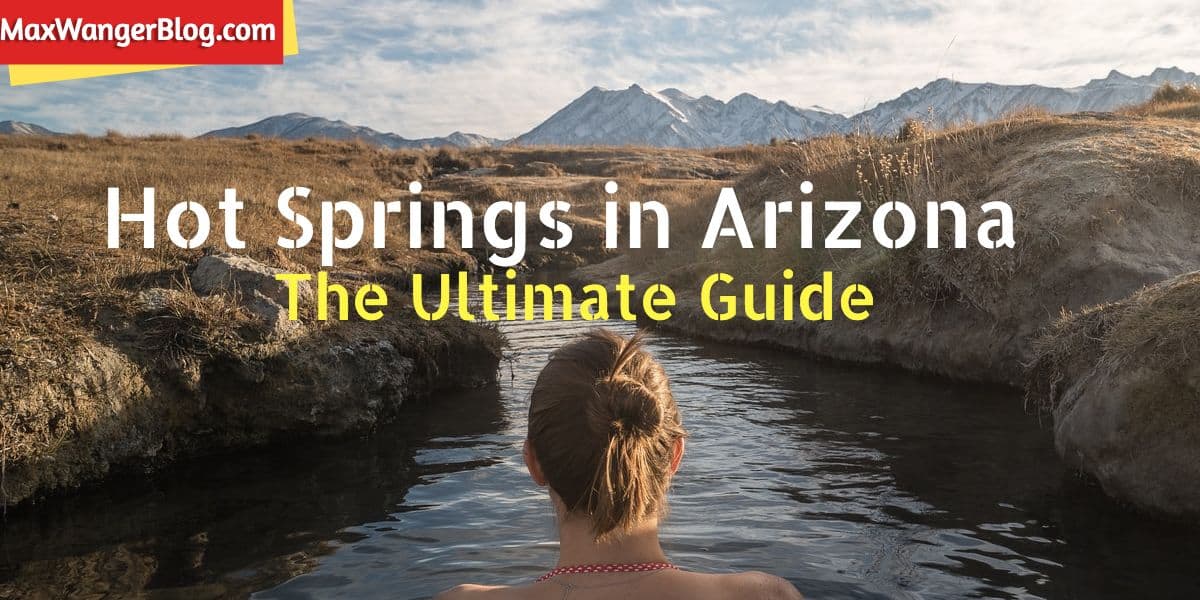 Hot springs In Arizona The Ultimate Guide Max Wanger Blog