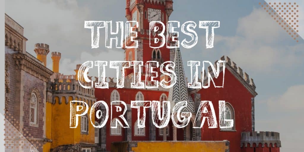 The Best Cities In Portugal