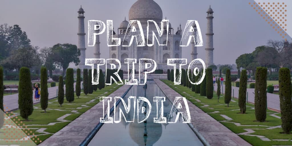 Plan A Trip To India