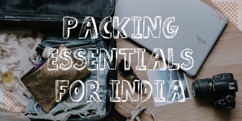 Packing essentials for India